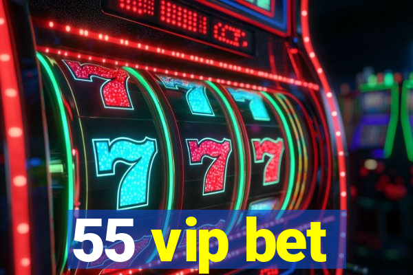 55 vip bet